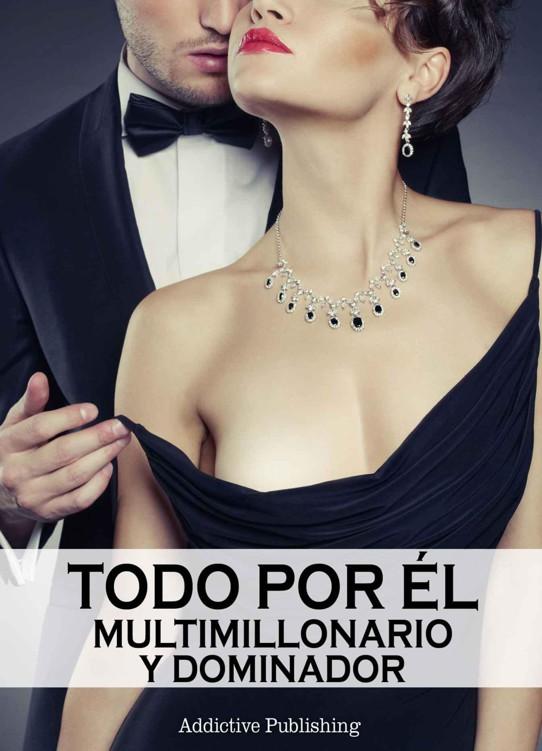 Portada de Todo por él (Multimillonario y dominador) - volumen 1 (Spanish Edition)